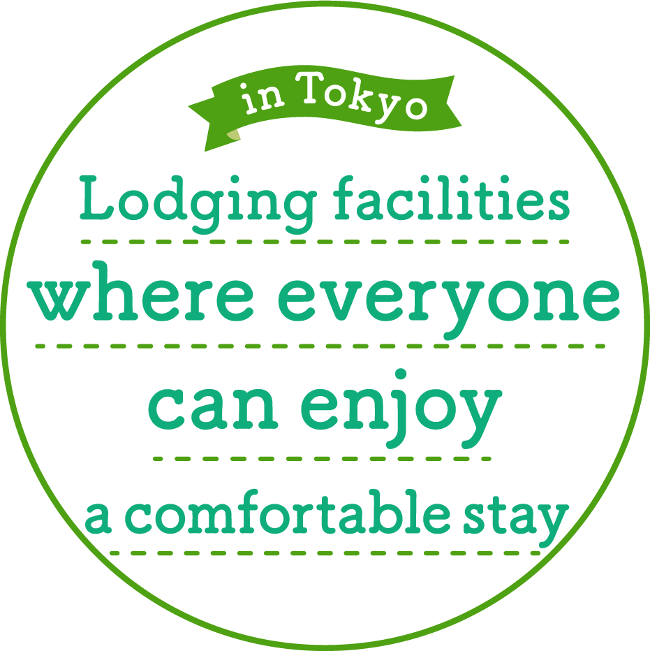 In Tokyo Lodging facilities where everyone can enjoy a comfortable stay
